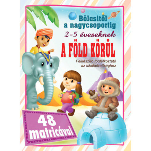 A Föld körül - bölcsitől a nagycsoportig - 48 matricával termékhez kapcsolódó kép