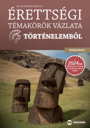Érettségi témakörök vázlata történelemből - középszinten - A 2024-től alkalmazott érettségi követelményrendszer alapján termékhez kapcsolódó kép