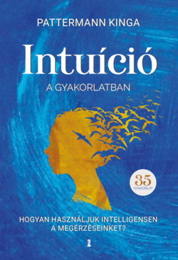 Intuíció a gyakorlatban - Hogyan használd intelligensen a megérzéseidet? termékhez kapcsolódó kép