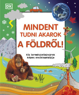 Mindent tudni akarok a Földről! - Kis természetbúvárok képes enciklopédiája termékhez kapcsolódó kép