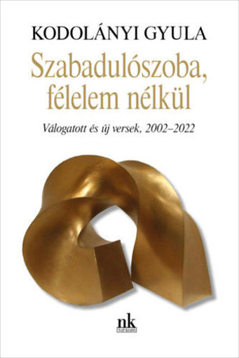 Szabadulószoba, félelem nélkül - Válogatott és új versek, 2002-2022 termékhez kapcsolódó kép