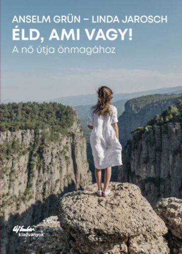 Éld, ami vagy! - A nő útja önmagához termékhez kapcsolódó kép