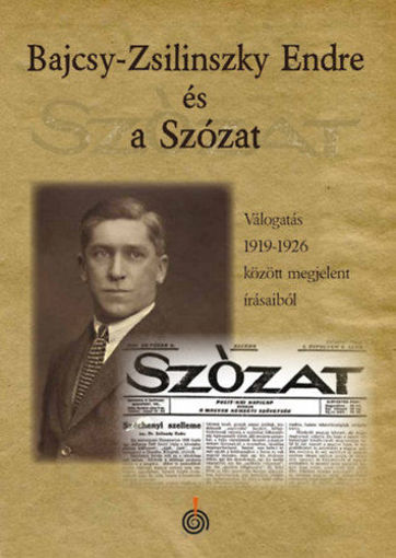 Bajcsy-Zsilinszky és a Szózat - Válogatás 1919-1926 között megjelent írásaiból termékhez kapcsolódó kép