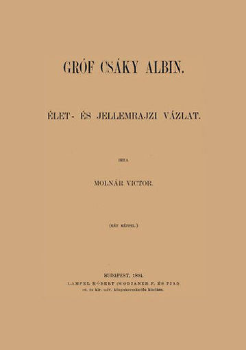 Gróf Csáky Albin - Élet és jellemrajzi vázlat termékhez kapcsolódó kép