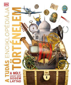 A tudás enciklopédiája - Történelem - A múlt, ahogy még sosem láttad termékhez kapcsolódó kép