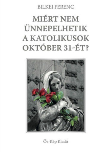 Miért nem ünnepelhetik a katolikusok október 31-ét? termékhez kapcsolódó kép