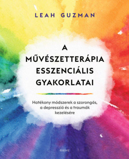 A művészetterápia esszenciális gyakorlatai - Hatékony módszerek a szorongás, a depresszió és a traumák kezelésére termékhez kapcsolódó kép