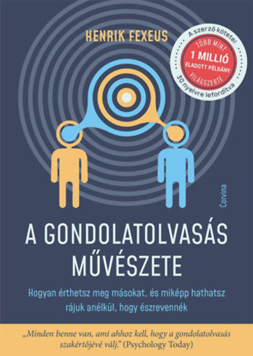 A gondolatolvasás művészete - Hogyan érthetsz meg másokat, és miképp hathatsz rájuk anélkül, hogy észrevennék termékhez kapcsolódó kép