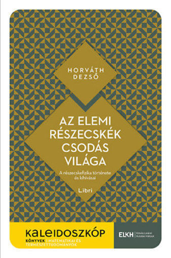 Az elemi részecskék csodás világa - A részecskefizika története és kihívásai termékhez kapcsolódó kép