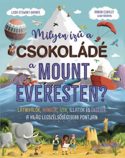 Milyen ízű a csokoládé a Mount Everesten? - Látnivalók, hangok, ízek, illatok és érzések a világ legszélsőségesebb pontjain termékhez kapcsolódó kép