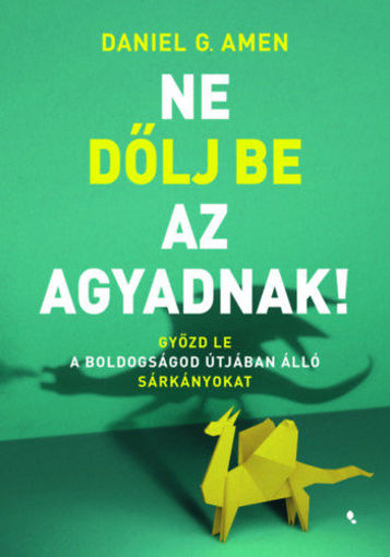 Ne dőlj be az agyadnak! - Győzd le a boldogságod útjában álló sárkányokat termékhez kapcsolódó kép