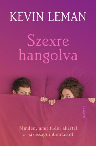 Szexre hangolva - Minden, amit tudni akartál a házassági intimitásról termékhez kapcsolódó kép