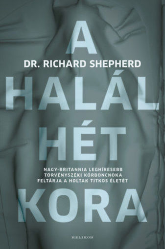 A halál hét kora - Nagy-Britannia leghíresebb törvényszéki kórboncnoka feltárja a holtak titkos életét termékhez kapcsolódó kép