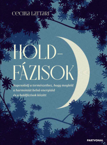 Holdfázisok - Kapcsolódj a természethez, hogy megleld a harmóniát belső energiáid és a holdfázisok között! termékhez kapcsolódó kép