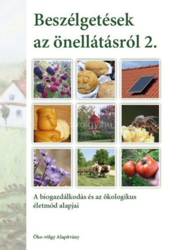 Beszélgetések az önellátásról 2. kötet - A biogazdálkodás és az ökologikus életmód alapjai termékhez kapcsolódó kép