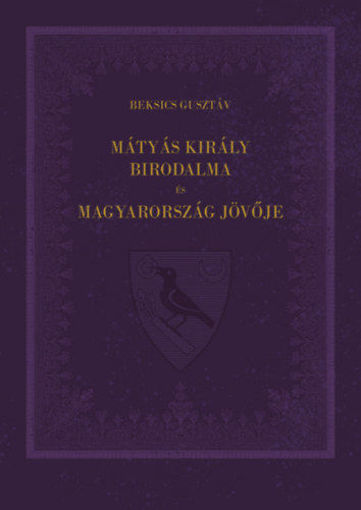 Mátyás király birodalma és Magyarország jövője termékhez kapcsolódó kép