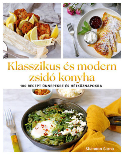 Klasszikus és modern zsidó konyha - 100 recept ünnepekre és hétköznapokra termékhez kapcsolódó kép