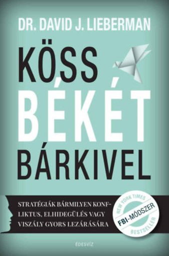 Köss békét bárkivel - Stratégiák bármilyen konfliktus, elhidegülés vagy viszály gyors lezárására termékhez kapcsolódó kép