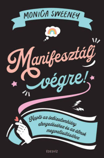 Manifesztálj végre! - Napló az önbizalomhiány elengedéséhez és az álmok megvalósításához termékhez kapcsolódó kép