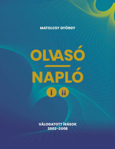 Olvasó-Napló I-II. - Válogatott írások 2002-2008 termékhez kapcsolódó kép
