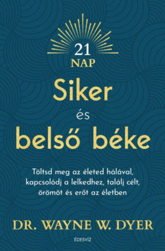 Siker és belső béke - Töltsd meg az életed hálával, kapcsolódj a lelkedhez, találj célt, örömöt és erőt az életben termékhez kapcsolódó kép