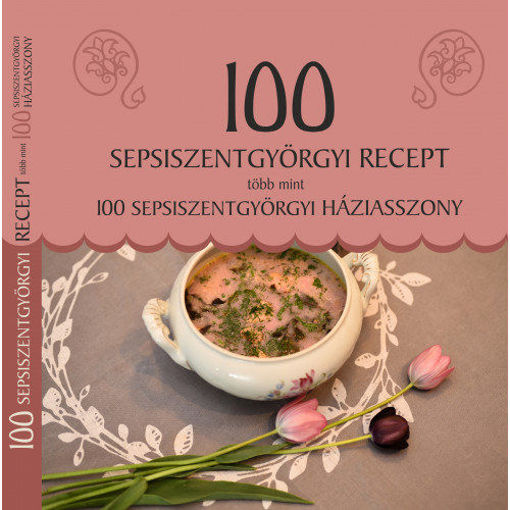 100 sepsiszentgyörgyi recept, több mint 100 sepsiszentgyörgyi háziasszony termékhez kapcsolódó kép