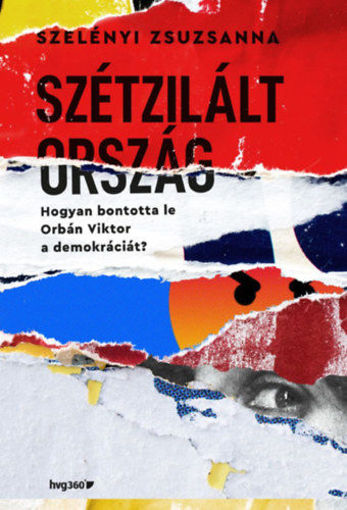 Szétzilált ország - Hogyan bontotta le Orbán Viktor a demokráciát? termékhez kapcsolódó kép