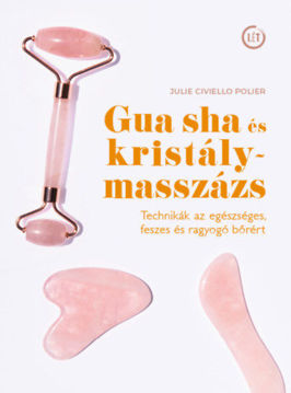 Gua sha és kristálymasszázs - Technikák az egészséges, feszes és ragyogó bőrért termékhez kapcsolódó kép