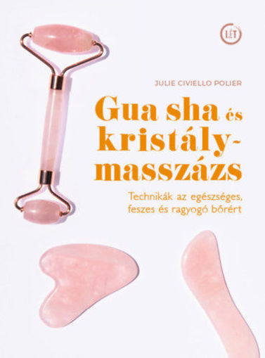Gua sha és kristálymasszázs - Technikák az egészséges, feszes és ragyogó bőrért termékhez kapcsolódó kép