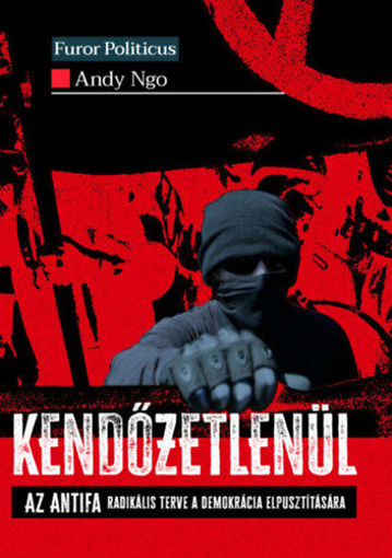 Kendőzetlenül - Az Antifa radikális terve a demokrácia elpusztítására termékhez kapcsolódó kép