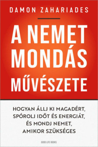 A nemet mondás művészete - Hogyan állj ki magadért, spórolj időt és energiát, és mondj nemet, amikor szükséges termékhez kapcsolódó kép