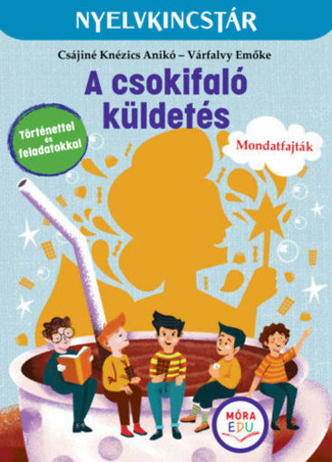 A csokifaló küldetés - Szöveg és feladatgyűjtemény a mondatfajták gyakorlásához termékhez kapcsolódó kép