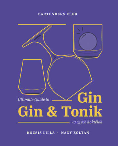 Ultimate Guide to Gin - Gin&Tonik és egyéb koktélok - Bővített kiadás termékhez kapcsolódó kép