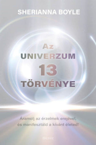 Az Univerzum 13 törvénye - Áramolj az érzelmek erejével és manifesztáld a kívánt életed termékhez kapcsolódó kép