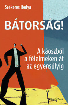 Bátorság! - A káoszból a félelmeken át az egyensúlyig termékhez kapcsolódó kép
