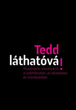 Tedd láthatóvá! - Illusztráció, vizualizáció a tudományban, az oktatásban és művészetben termékhez kapcsolódó kép