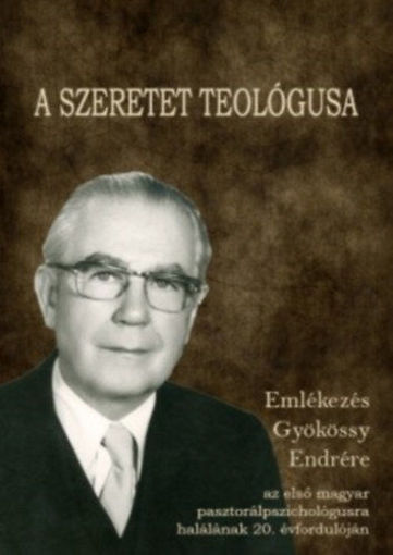 A szeretet teológusa - Emlékezés Gyökössy Endrére, az első magyar pasztorálpszichológusra halálának 20. évfordulóján termékhez kapcsolódó kép