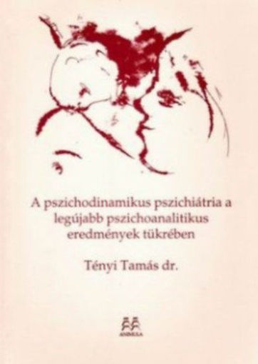A pszichodinamikus pszichiátria a legújabb pszichoanalitikus eredmények tükrében termékhez kapcsolódó kép