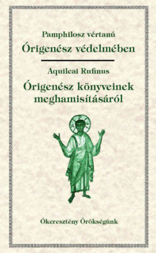 Órigenész védelmében - Órigenész könyveinek meghamisításáról - Ókeresztény Örökségünk 24. termékhez kapcsolódó kép