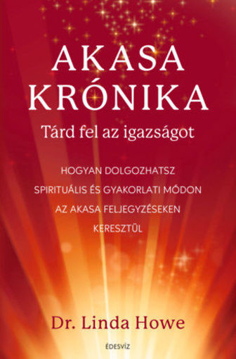 Akasa-krónika - Tárd fel az igazságot - Hogyan dolgozhatsz spirituális és gyakorlati módon az Akasa feljegyzéseken keresztül termékhez kapcsolódó kép