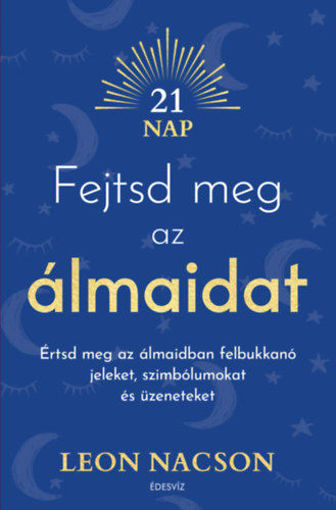 Fejtsd meg az álmaidat - Értsd meg az álmaidban felbukkanó jeleket, szimbólumokat és üzeneteket termékhez kapcsolódó kép