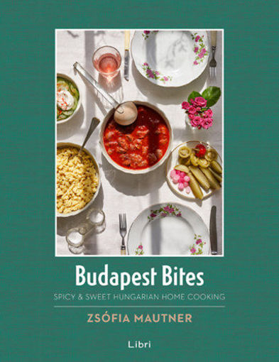 Budapest Bites - Spicy & Sweet Hungarian Home Cooking termékhez kapcsolódó kép