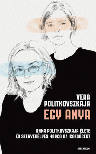Egy anya - Anna Politkovszkaja élete és szenvedélyes harca az igazságért termékhez kapcsolódó kép