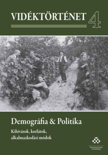 Vidéktörténet 4. - Demográfia & Politika - Kihívások, korlátok, alkalmazkodási módok termékhez kapcsolódó kép