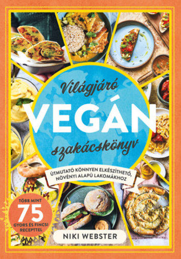 Világjáró vegán szakácskönyv - Útmutató könnyen elkészíthető, növényi alapú lakomákhoz termékhez kapcsolódó kép