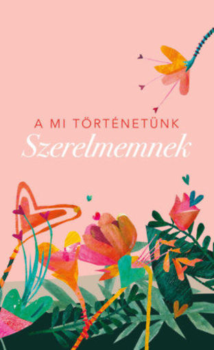 A mi történetünk - Szerelmemnek termékhez kapcsolódó kép
