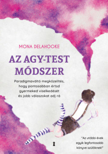 Az agy-test módszer - Paradigmaváltó megközelítés, hogy pontosabban értsd gyermeked viselkedését és jobb válaszokat adj rá termékhez kapcsolódó kép