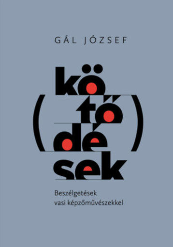 Kötődések - Beszélgetések vasi képzőművészekkel termékhez kapcsolódó kép