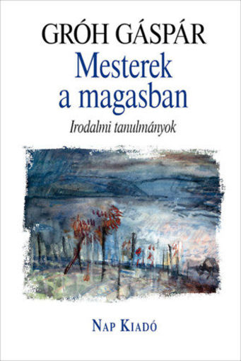 Mesterek a magasban - Irodalmi tanulmányok termékhez kapcsolódó kép