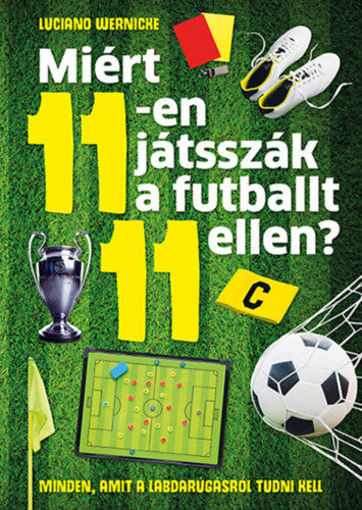Miért 11-en játsszák a futballt 11 ellen? - Minden, amit a labdarúgásról tudni kell termékhez kapcsolódó kép